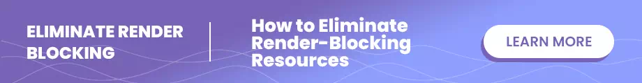 How to eliminate render-blocking resources